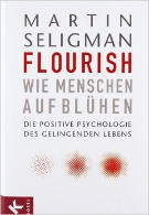 Buchcover Martin Seligman: Flourish - Wie Menschen aufblühen: Die Positive Psychologie des gelingenden Lebens