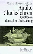 Buchcover Malte Hossenfelder: Antike Glückslehren: Kynismus und Kyrenaismus, Stoa, Epikureismus und Skepsis