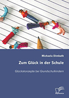 Buchcover Michaela Dimbath: Zum Glück in der Schule: Glückskonzepte bei Grundschulkindern