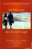 Buchcover Susann Pásztor und Klaus-Dieter Gens: Ich höre was, das du nicht sagst: Gewaltfreie Kommunikation in Beziehungen